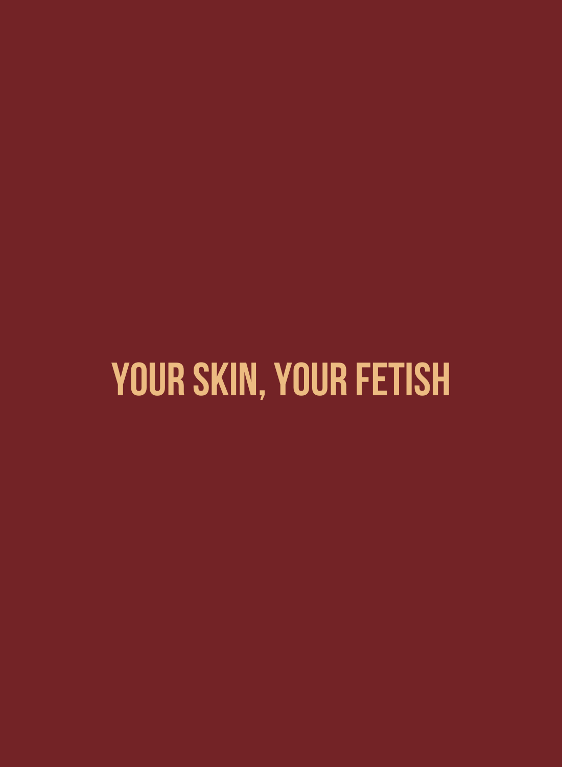 SKIN FETISH